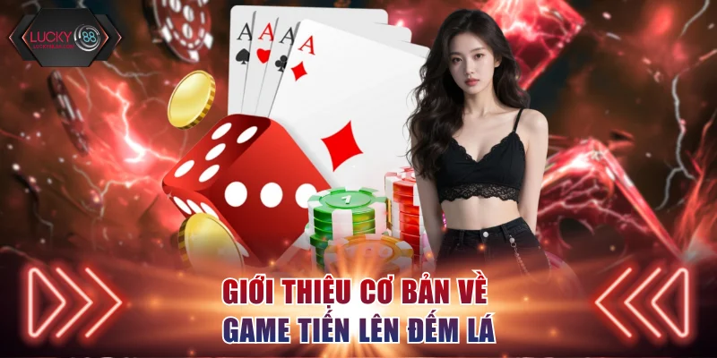 Giới thiệu cơ bản về game tiến lên đếm lá