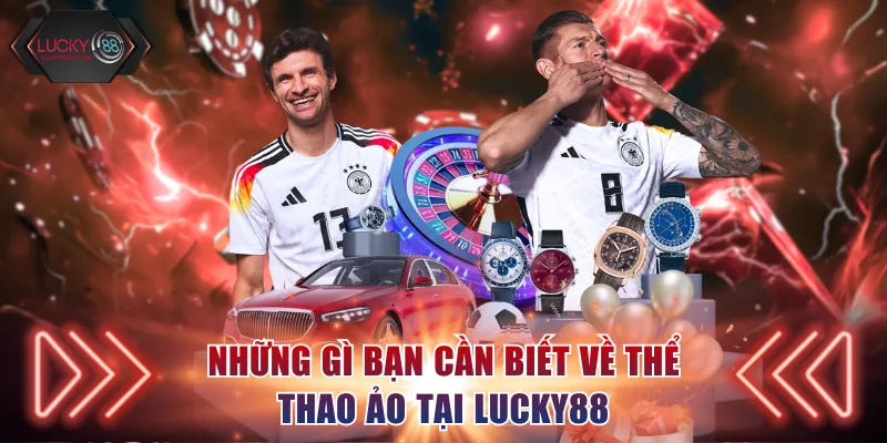 Những gì bạn cần biết về thể thao ảo tại Lucky88