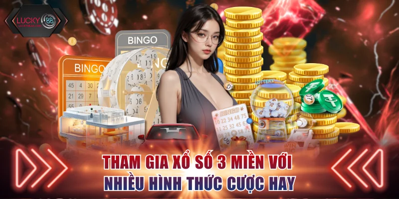 Tham gia xổ số 3 miền với nhiều hình thức cược hay