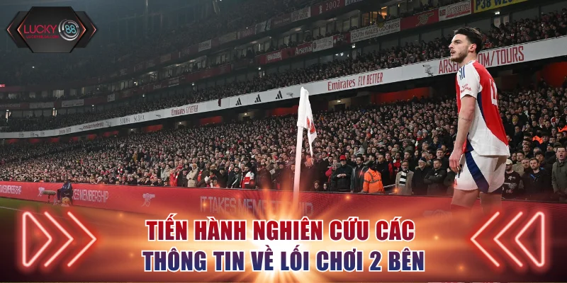 Tiến hành nghiên cứu các thông tin về lối chơi 2 bên